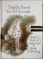 SLIGHTLY FOXED - BUT STILL DESIRABLE. RONALD SEARLE'S WICKED WORLD OF BOOK COLLECTING