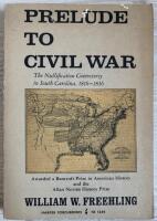 PRELUDE TO CIVIL WAR: THE NULLIFICATION CONTROVERSY IN SOUTH CAROLINA, 1816-1836