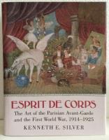 ESPRIT DE CORPS. THE ART OF THE PARISIAN AVANT-GARDE AND THE FIRST WORLD WAR, 1914-1925