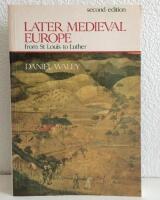 LATER MEDIEVAL EUROPE FROM ST LOUIS TO LUTHER