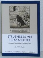 STRUENSEES VEJ TIL SKAFOTTET. FORNUFT OG &Aring;BENBARING I OPLYSNINGSTIDEN