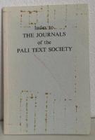 INDEX TO THE JOURNALS OF THE PALI TEXT SOCIETY (1882-1927)