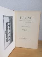 PEKING. A HISTORICAL AND INTIMATE DESCRIPTION OF ITS CHIEF  PLACES OF INTRESTS