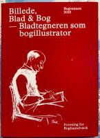 BILLEDE, BLAD & BOG - BLADTEGNEREN SOM BOGILLUSTRATOR (BOGVENNEN 2018)