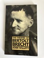 THE THEATRE OF BERTOLT BRECHT