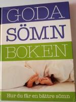 Goda s&ouml;mnboken : hur du f&aring;r en b&auml;ttre s&ouml;mn