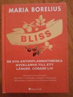 Bliss : de nya antiinflammatoriska nycklarna till ett l&auml;ngre, godare liv
