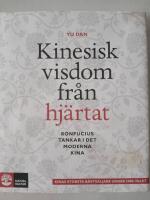 Kinesisk visdom fr&aring;n hj&auml;rtat : Konfucius tankar i det moderna Kina
