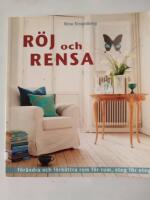 R&ouml;j och rensa : f&ouml;r&auml;ndra och f&ouml;rb&auml;ttra rum f&ouml;r rum, steg f&ouml;r steg