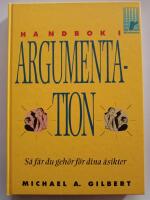Handbok i argumentation : s&aring; f&aring;r du geh&ouml;r f&ouml;r dina &aring;sikter