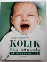 Kolik och magknip : s&aring; &ouml;verlever ni!