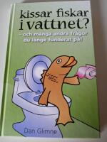 Kissar fiskar i vattnet? : och m&aring;nga andra fr&aring;gor man l&auml;nge funderat p&aring;