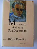 Mitt namn skall vara Stig Dagerman - roman