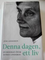 Denna dagen, ett liv - en biografi &ouml;ver Astrid Lindgren
