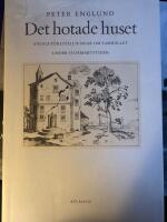 Det hotade huset : adliga f&ouml;rest&auml;llningar om samh&auml;llet under stormaktstiden = [A house in peril : the conception of society in the nobility during the Age of Greatness]