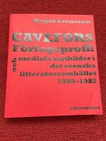 Cavefors : f&ouml;rlagsprofil och mediala mytbilder i det svenska  litteratursamh&auml;llet 1959&ndash;1982