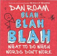 Blah, blah, blah - what to do when words dont work