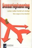 Scenarioplanering - L&auml;nken mellan framtid och strategi