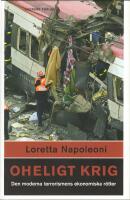Oheligt krig : den moderna terrorismens ekonomiska r&ouml;tter