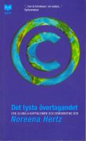 Det tysta &ouml;vertagandet : den globala kapitalismen och demokratins d&ouml;d
