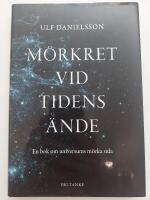 M&ouml;rkret vid tidens &auml;nde : en bok om universums m&ouml;rka sida