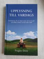 Upplysning till vardags : meditationer f&ouml;r ett &ouml;ppet sinne och en fri sj&auml;l - p&aring; jobbet, hemma och f&ouml;r n&ouml;jes skull