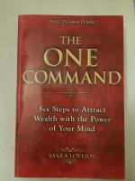 The one command  Six steps to attract wealth with the power of your mind.
