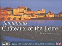 Sumptuous Ch&acirc;teaux of the Loire