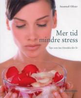 Mer tid, mindre stress : tips som kan f&ouml;renkla ditt liv