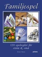 Familjespel : 120 utmaningar f&ouml;r stora & sm&aring;