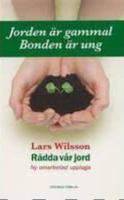 R&auml;dda v&aring;r jord : jorden &auml;r gammal. Bonden &auml;r ung