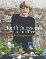 Karin Franssons sju &aring;rstider : K&auml;rleken till de goda r&aring;varorna