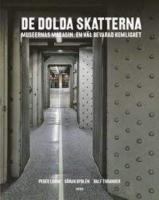 De dolda skatterna : museernas magasin. En v&auml;l bevarad hemlighet