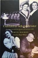 Guld&aring;ldrar och guldr&ouml;ster : en minnesmosaik fr&aring;n operans och balettens v&auml;rl