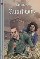 Episoder fr&aring;n Auschwitz. K&auml;rlek i d&ouml;dens skugga