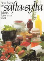 Stora boken om safta & sylta, koka in, frysa, torka, salta