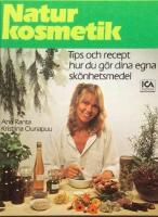Naturkosmetik : tips och recept hur du g&ouml;r dina egna sk&ouml;nhetsmedel