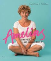 Amelias bok om h&auml;lsa och sk&ouml;nhet f&ouml;r 50+