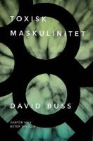 Toxisk maskulinitet : varf&ouml;r m&auml;n beter sig illa