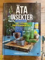 &Auml;ta insekter: entomaten och det stora proteinskiftet