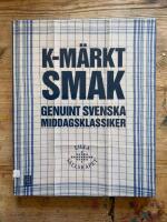 K-m&auml;rkt smak : genuint svenska middagsklassiker