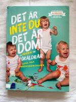 Det &auml;r inte du, det &auml;r dom : en peppbok f&ouml;r f&ouml;r&auml;ldrar