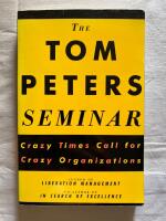 The Tom Peters Seminar: Crazy Times Call for Crazy Organizations [Elektronisk resurs]