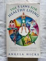 The 5 Laws for Healthy Living - discover the wisdom of chinese medicine to nourish your life