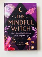 The Mindful Witch - A Daily Journal for Manifesting a Truly Magickal Life