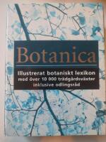 Botanica  - Illustrerat botaniskt lexikon med &ouml;ver 10000 tr&auml;dg&aring;rdsv&auml;xter inklusive odlingsr&aring;d