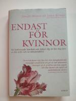 Endast f&ouml;r kvinnor : En banbrytande handbok som hj&auml;lper dig att l&auml;ra dig njuta av ditt sexliv och n&aring; tillfredsst&auml;llelse