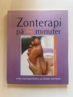 Zonterapi p&aring; fem minuter : enkla massagetekniker p&aring; h&auml;nder och f&ouml;tter