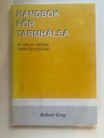 Handbok f&ouml;r tarmh&auml;lsa: ny h&auml;lsa genom tarmf&ouml;ryngring