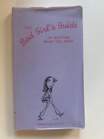 The Bad Girl's Guide to getting what you want